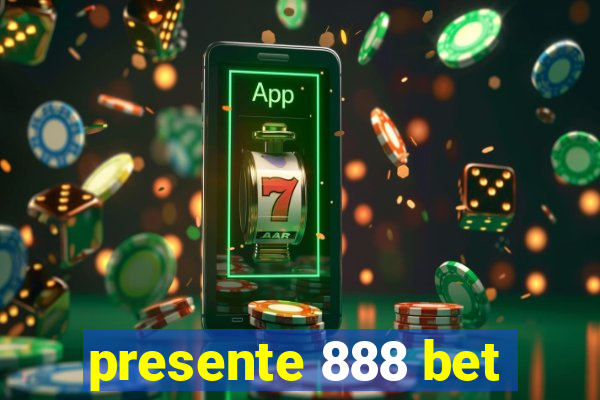 presente 888 bet